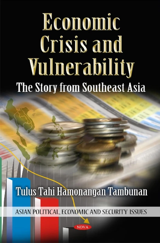 Economic Crisis & Vulnerability: The Story from Southeast Asia (Asian Political, Economic and Security Issues)