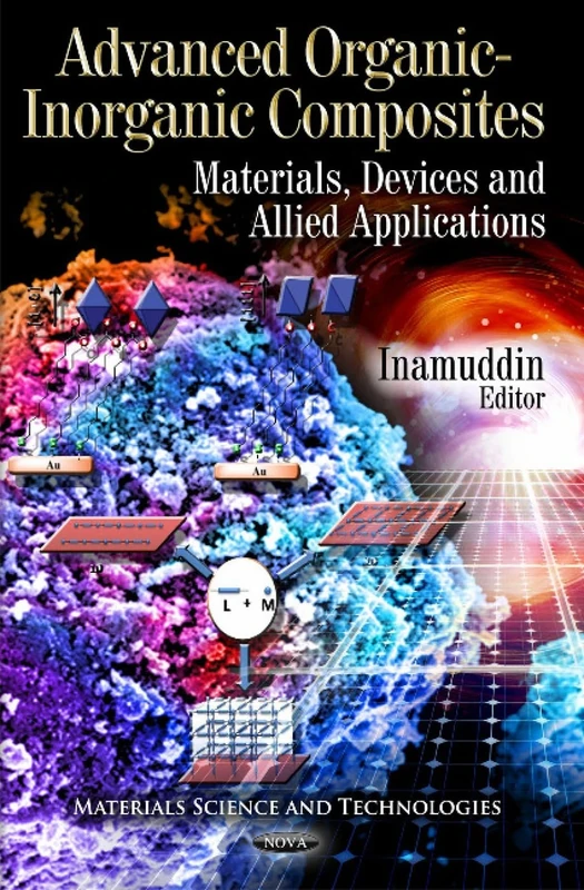 Advanced Organic-Inorganic Composites: Materials, Devices & Allied Applications (Materials Science and Technologies)
