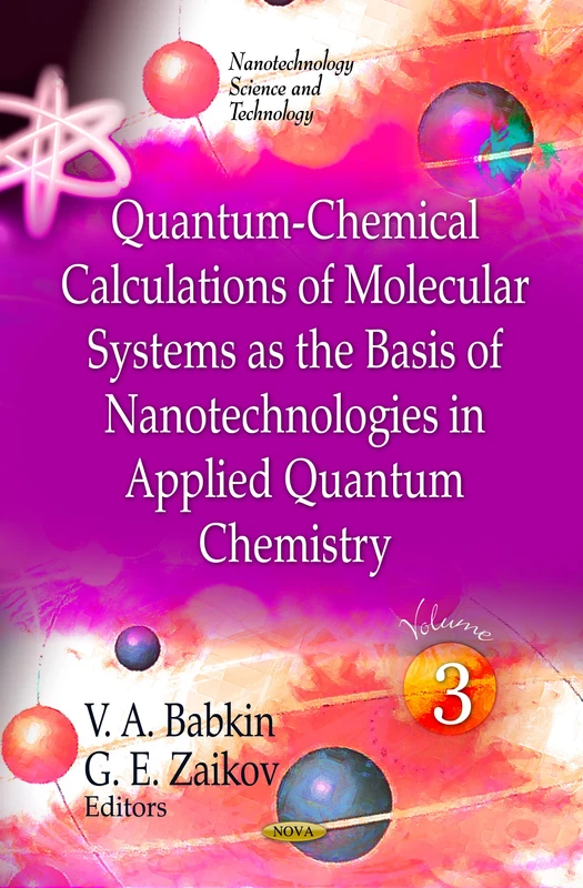 Quantum-Chemical Calculations of Molecular System as the Basis of Nanotechnologies in Applied Quantum Chemistry: v. 3: Volume 3 (Nanotechnology ... Chemistry Research and Applications)