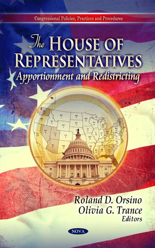 The House of Representatives: Apportionment & Redistricting (Congressional Policies, Practies and Procedures)