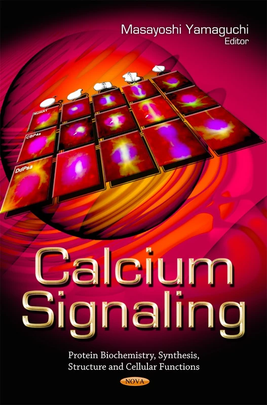 Calcium Signaling (Protein Biochemistry, Synthesis, Structure & Cellular Functions Series)