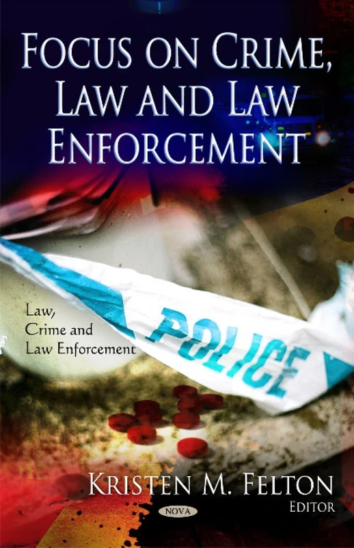 Focus on Crime, Law & Law Enforcement (Law, Crime and Law Enforcement)