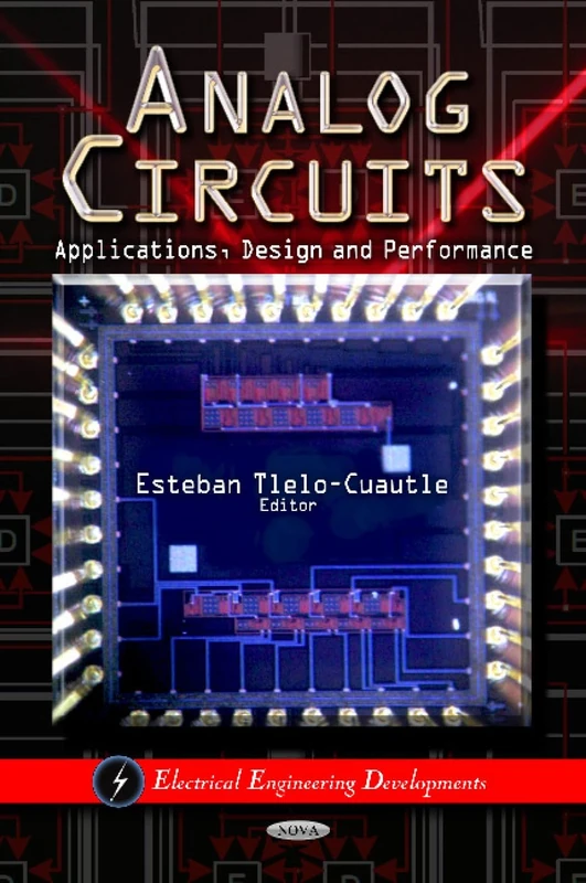 Analog Circuits: Applications, Design & Performance (Electrical Engineering Developments)