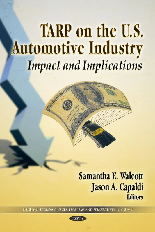 TARP on the U.S. Automotive Industry: Impact & Implications (Economic Issues, Problems and Perspectives: American Political, Economic, and Security Issues)