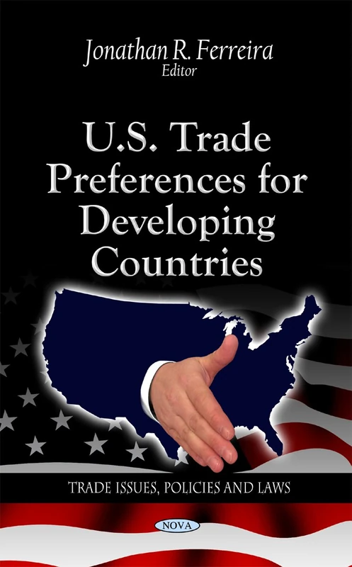 U.S. Trade Preferences for Developing Countries (Trade, Issues, Policies and Laws)