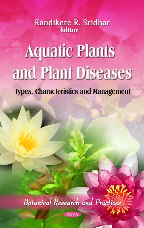 Aquatic Plants & Plant Diseases: Types, Characteristics & Management (Botanical Research & Practices Series)