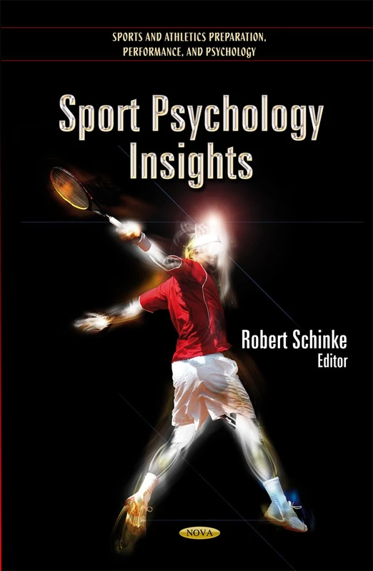 Sport Psychology Insights (Sports & Athletics Preparation, Performance & Psychology Series) (Sports and Athletics Preparation, Performance, and Psychology)