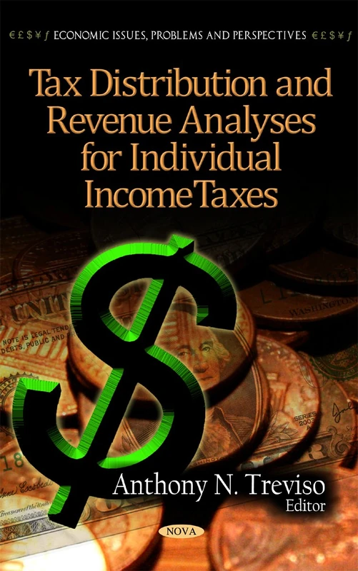 Tax Distribution & Revenue Analyses for Individual Income Taxes (Economic Issues, Problems & Perspectives Series)