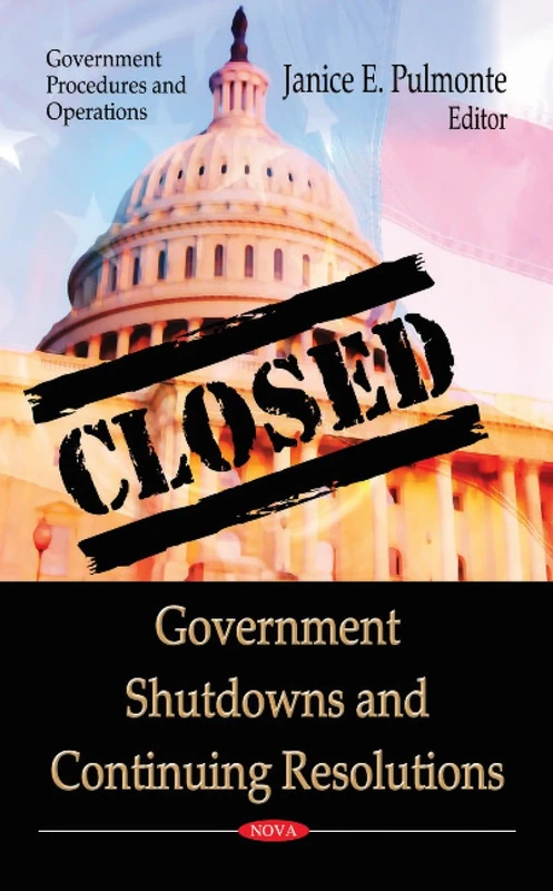 Government Shutdowns & Continuing Resolutions (Government Procedures and Operations)
