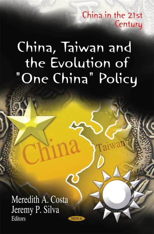China, Taiwan & the Evolution of "One China" Policy (China in the 21st Century Series) (China in the 21st Century: Asian Political, Economic and Security Issues)