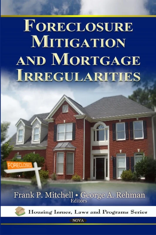 Foreclosure Mitigation & Mortgage Irregularities (Housing Issues, Laws and Programs)