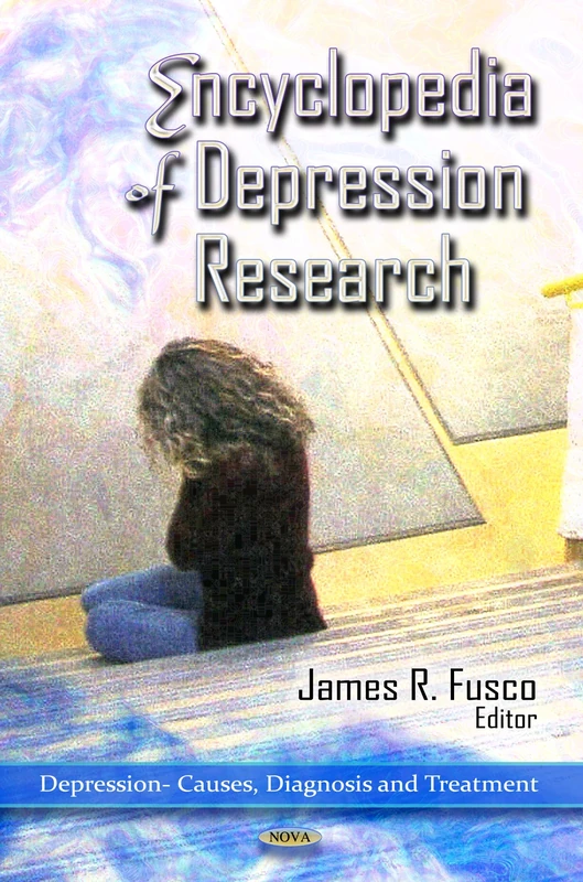 Encyclopedia of Depression Research (Depression -- Causes, Diagnosis & Treatment Series)