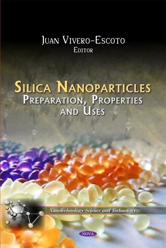 Silica Nanoparticles: Preparation, Properties and Uses Book