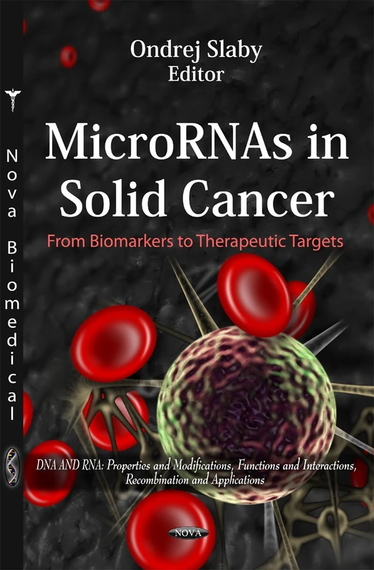 MicroRNAs in Solid Cancer: From Biomarkers to Therapeutic Targets (DNA and Rna: Properties and Modifications, Functions and Interactions, Recommendations and Applications)