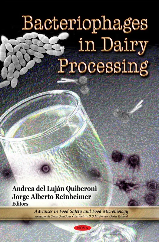 Bacteriophages in Dairy Processing (Food Science & Technology Series) (Advances in Food Safety and Food Microbiology)