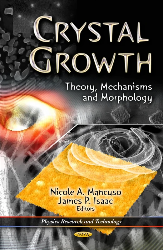 Crystal Growth: Theory, Mechanisms & Morphology (Physics Research & Technology Series) (Physics Research and Technology: Materials Science and Technologies)