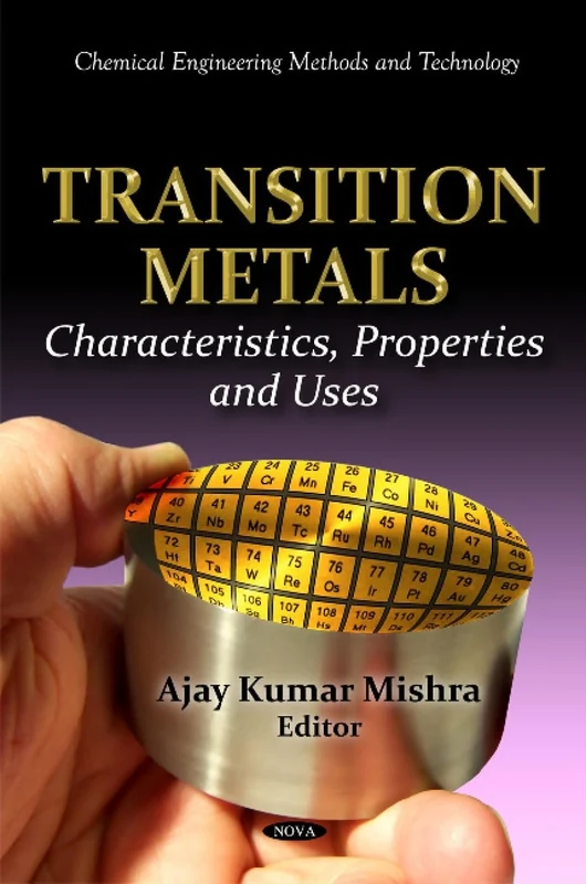 Transition Metals: Characteristics, Properties & Uses (Chemical Engineering Methods and Technology)