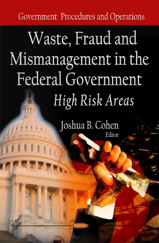 Waste, Fraud & Mismanagement in the Federal Government: High Risk Areas (Government Procedures & Operations Series)