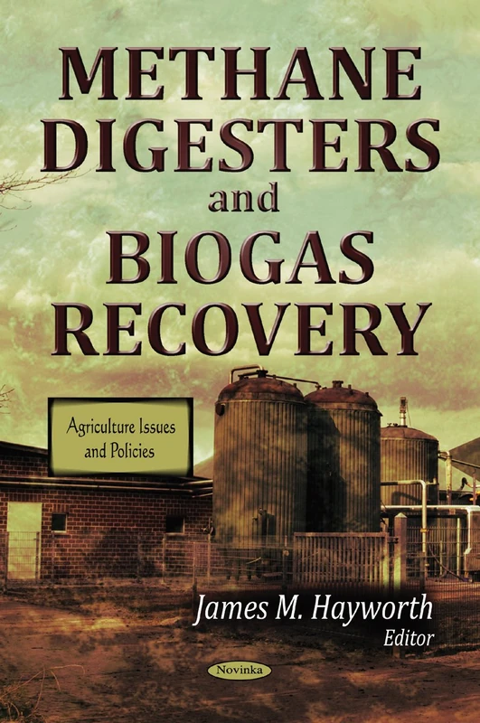 Methane Digesters & Biogas Recovery (Agriculture Issues and Policies)