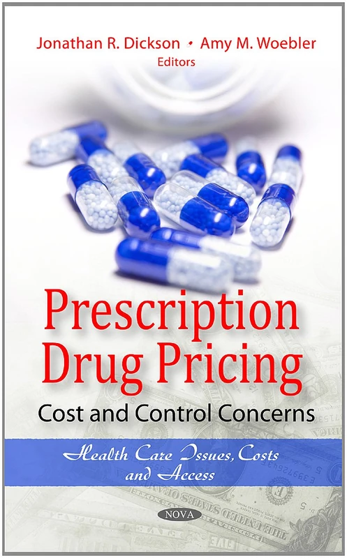 Prescription Drug Pricing: Cost & Control Concerns (Health Care Issues, Costs and Access)