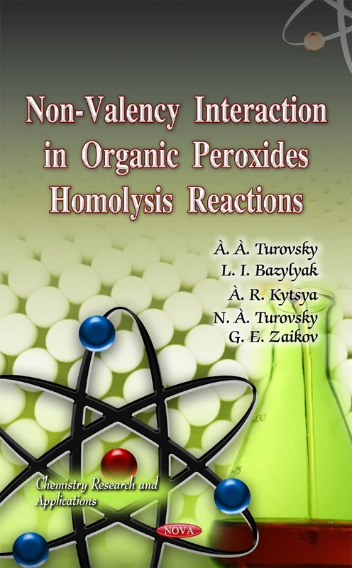 Non-Valency Interaction in Organic Peroxides Homolysis Reactions (Chemistry Research and Applications)