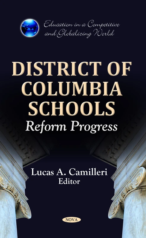 District of Columbia Schools: Reform Progress (Education in a Competitive & Globalizing World Series) (Education in a Competitive and Globalizing World)