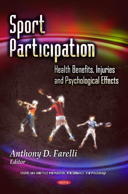 Sport Participation: Health Benefits, Injuries & Psychological Effects (Sports and Athletics Preparation, Performance, and Psychology)