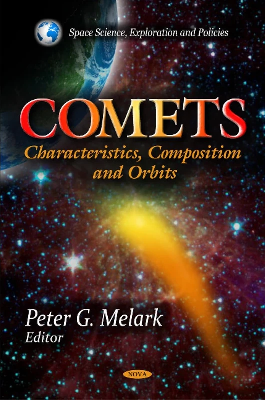 Comets: Characteristics, Composition & Orbits (Space Science, Exploration and Policies)