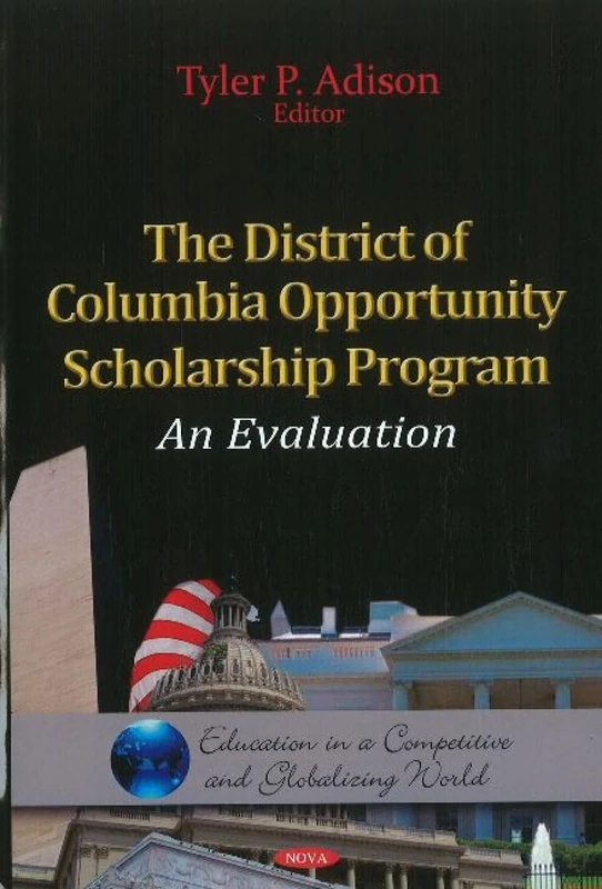 District of Columbia Opportunity Scholarship Program: An Evaluation (Education in a Competitive & Globalizing World Series)