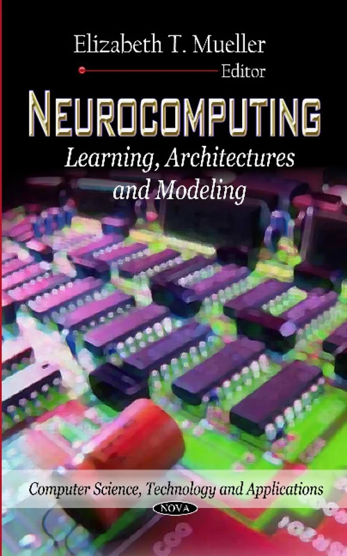 Neurocomputing: Learning, Architectures & Modeling (Computer Science, Technology and Applications)