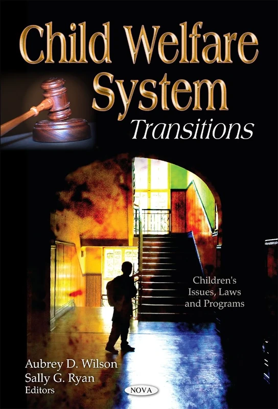Child Welfare System: Transitions (Children's Issues, Laws and Programs)