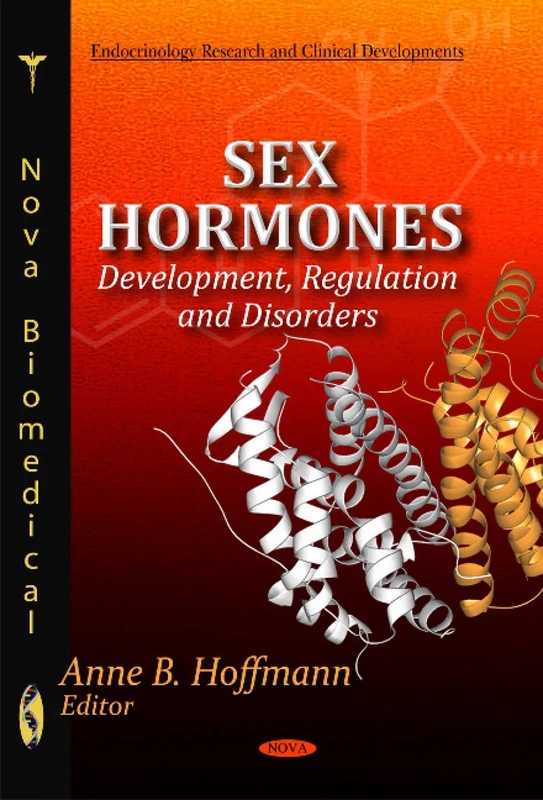 Sex Hormones: Development, Regulation & Disorders (Endocrinology Research and Clinical Developments)