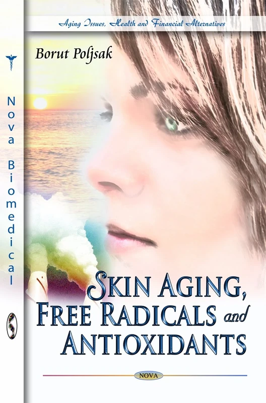 Skin Aging, Free Radicals & Antioxidants (Aging Issues, Health & Financial Alternatives Series)