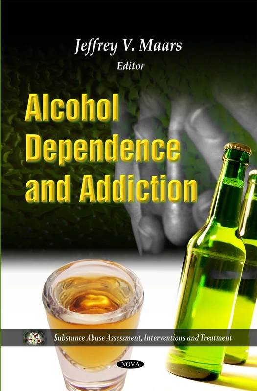 Alcohol Dependence & Addiction (Substance Abuse Assessment, Interventions & Treatment Series) (Substance Abuse Assessment, Interventions and Treatment: Alcohol and Drug Abuse)