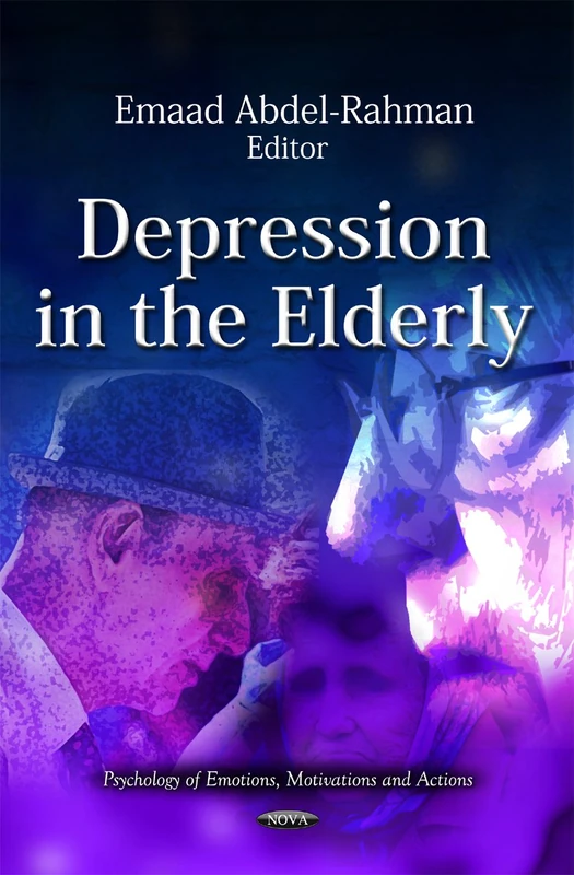 DEPRESSION IN THE ELDERLY (Psychology of Emotions, Motivations and Actions: Aging Issues, Health and Financial Alternatives)
