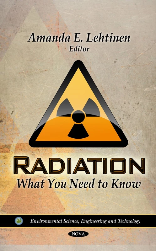 Radiation: What You Need to Know (Environmental Science, Engineering & Technology Series)