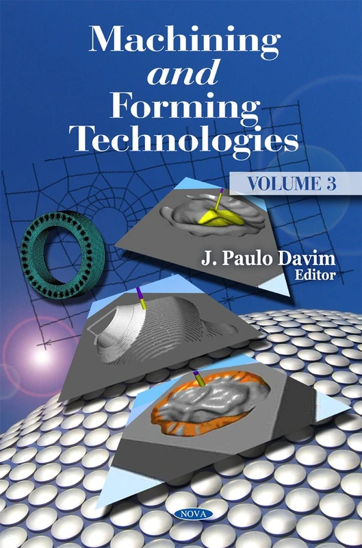 Machining & Forming Technologies: Volume 3 (Machining & Forming Technologies Series)