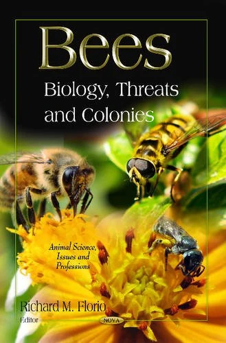 Bees: Biology, Threats & Colonies (Animal Science, Issues & Professions Series)