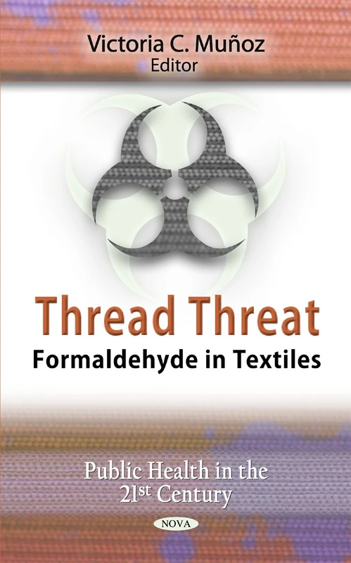 Thread Threat: Formaldehyde in Textiles (Public Health in the 21st Century)