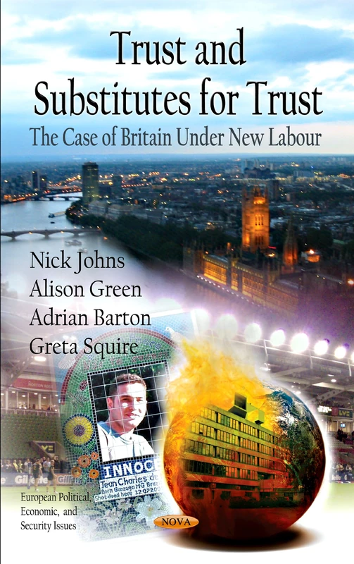 Trust & Substitutes for Trust: The Case of Britian Under New Labour (European Political, Economic & Security Issues Series)