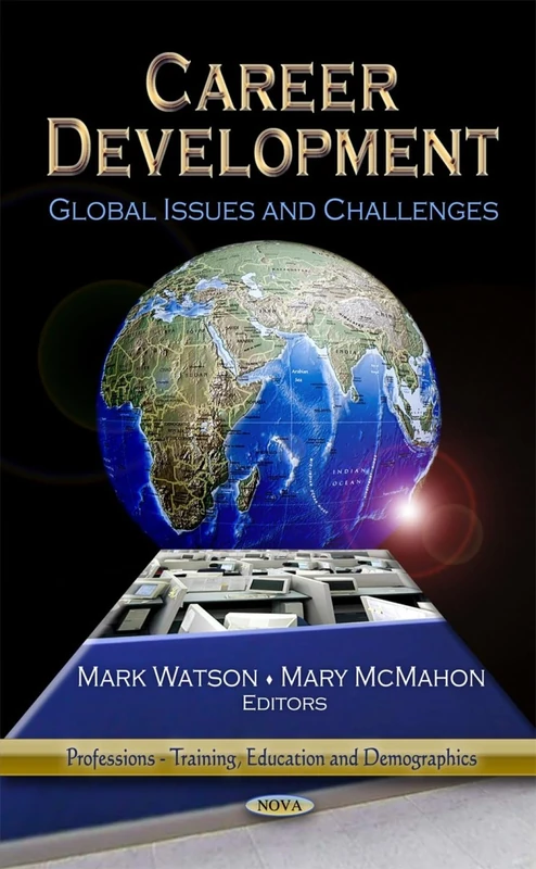Career Development: Global Issues & Challenges (Professions -- Training, Education & Demographics Series)