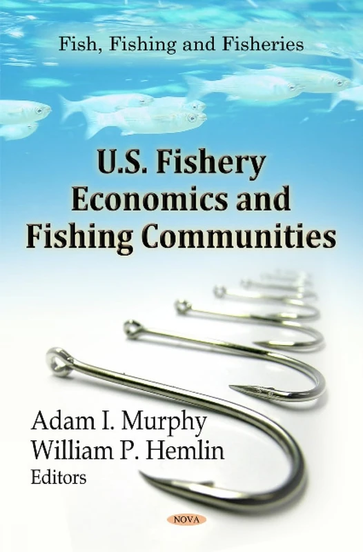U.S. Fishery Economics & Fishing Communities (Fish, Fishing and Fisheries: Economic Issues, Problems and Perspectives)