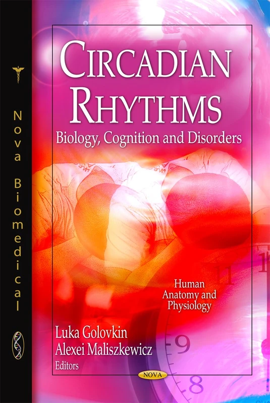 Circadian Rhythms: Biology, Cognition & Disorders (Human Anatomy & Physiology Series) (Human Anatomy and Physiology)