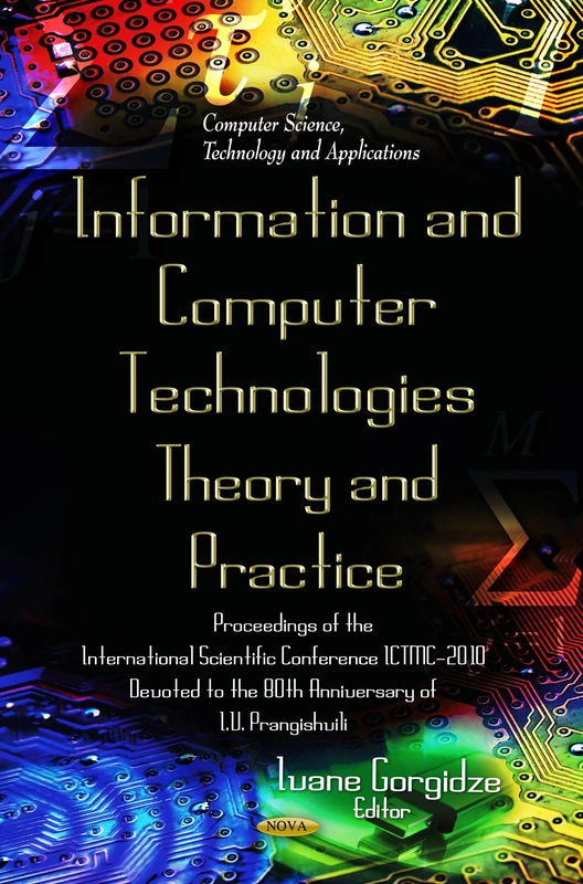 Informational & Communication Technologies - Theory & Practice: Proceedings of the International Scientific Conference ICTMC-2010 Devoted to the 80th ... Science, Technology and Applications)