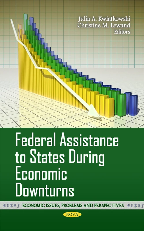 Federal Assistance to States During Economic Downturns (Economic Issues, Problesm and Pespectives)