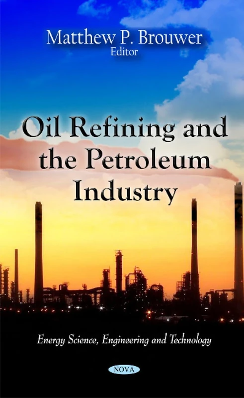Oil Refining and the Petroleum Industry - Energy Science Book