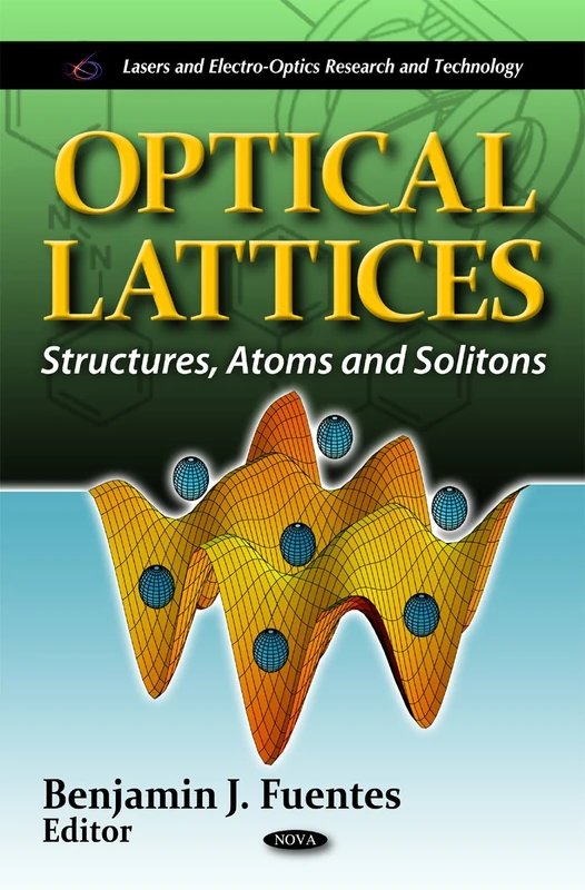 Optical Lattices: Structures, Atoms & Solitons (Lasers & Electro-Optics Research & Technology Series) (Lasers and Electro-optics Research and Technology)