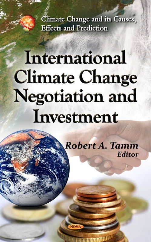 International Climate Change Negotiation & Investment (Climate Change and Its Causes, Effects and Prediction)