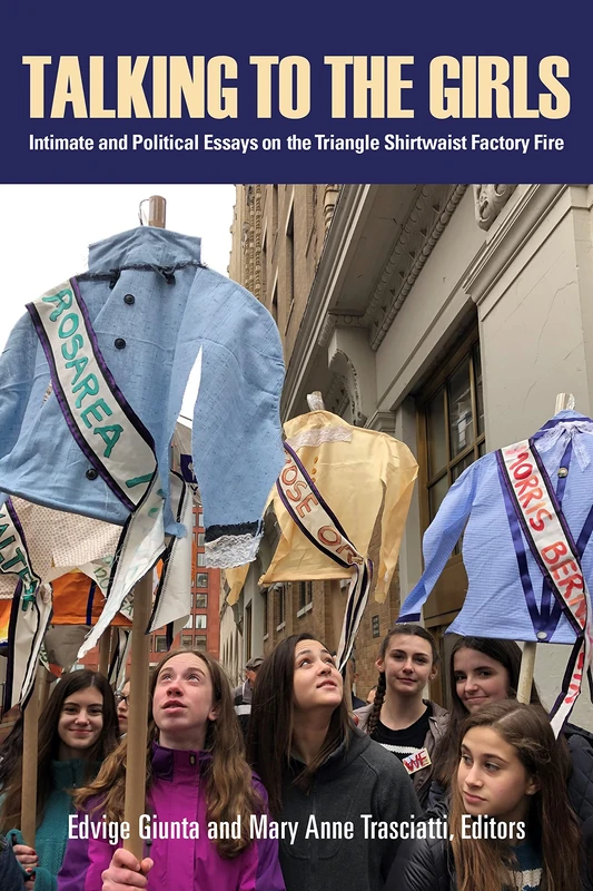 Talking to the Girls: Intimate and Political Essays on the Triangle Shirtwaist Factory Fire - Image 1