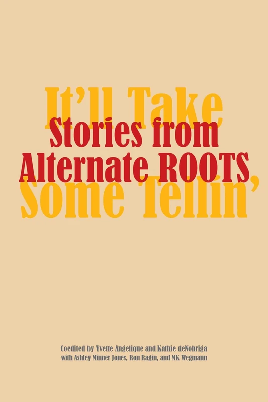 Stories from Alternate ROOTS: It'll Take Some Tellin' - Image 1